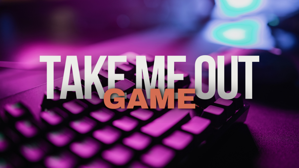 TAKE ME OUT GAME