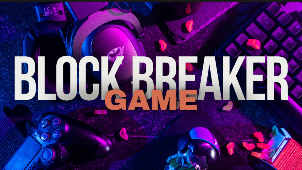 BLOCK BREAKER GAME