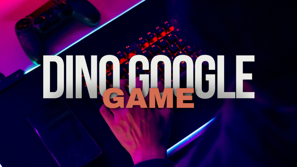 DINO GAME GOOGLE