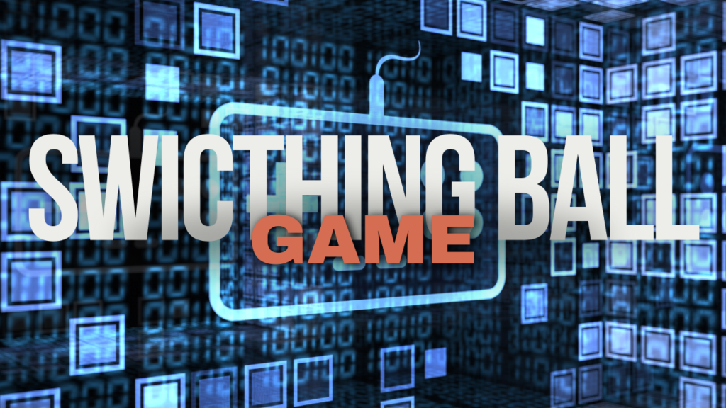 SWITCHING BALL GAME